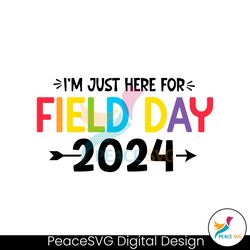 funny im just here for field day 2024 svg