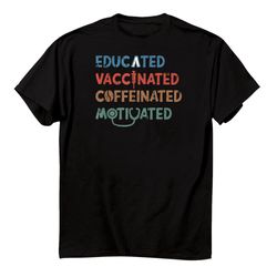 retro i educated i vaccinated i caffeinated i motivated shirt