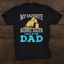 barrel racing dad horse favorite barrel racer shirt