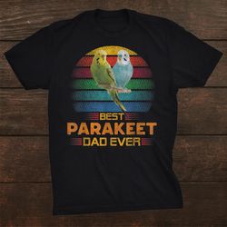 Best Parakeet Dad Ever Vintage Cute Bird Lover Shirt