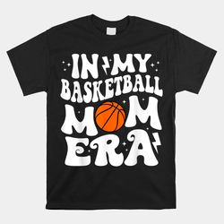 in my basketball mom era cute groovy basketball shirt