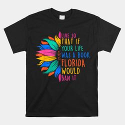 live so that if your life was a book florida would ban it shirt