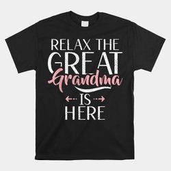 relax the great grandma is here great grandma shirt