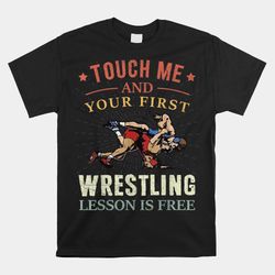 touch me and your first wrestling lesson is free wrestling shirt