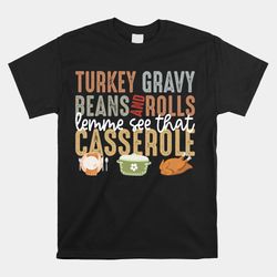 turkey gravy beans and rolls let me see that casserole fall shirt