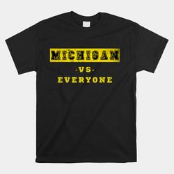 michigan vs everyone cool writing michigan vs everyone shirt