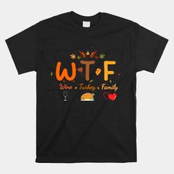 turkey day wtf wine turkey family thanksgiving day shirt