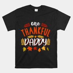 one thankful daddy fall autumn thanksgiving day leaves dad shirt