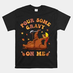 pour some gravy on me button up groovy thanksgiving turkey shirt