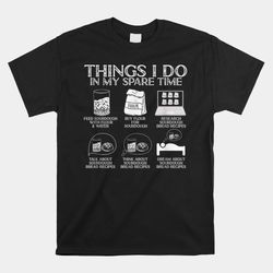 things i do in my spare time sourdough baker bread lover shirt