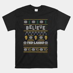 ted lasso christmas believe ted lasso ugly sweater shirt