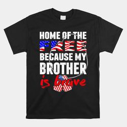 my brother is brave home of the free proud army sibling shirt