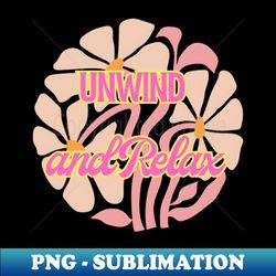 unwind and relax - trendy sublimation digital download - perfect for personalization