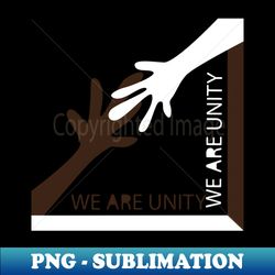 stop racism we are unity - vintage sublimation png download - vibrant and eye-catching typography