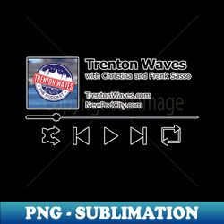 trenton waves podcast player - png transparent digital download file for sublimation - spice up your sublimation projects