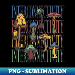 Interconnectivity - Special Edition Sublimation PNG File - Fashionable and Fearless