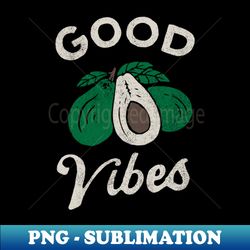 Good Vibes - Trendy Sublimation Digital Download - Instantly Transform Your Sublimation Projects