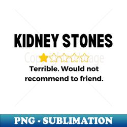 kidney stones get well soon recovery gift - png sublimation digital download - perfect for personalization