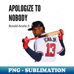 apologize to nobody baseball lovers - trendy sublimation digital download - perfect for sublimation mastery