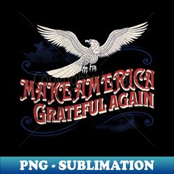 make america grateful again - vintage sublimation png download - fashionable and fearless