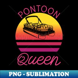 pontoon queen iii - boating lover - png transparent sublimation file - perfect for creative projects