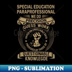 special education paraprofessional - exclusive sublimation digital file - capture imagination with every detail