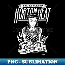 the reverend horton heat  - let me teach you how to eat - vintage sublimation png download - vibrant and eye-catching typography