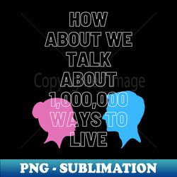 a million ways to live - png transparent digital download file for sublimation - stunning sublimation graphics