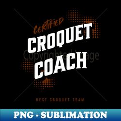 croquet coach - creative sublimation png download - vibrant and eye-catching typography