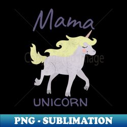 mama unicorn - modern sublimation png file - enhance your apparel with stunning detail