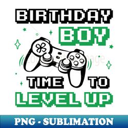 birthday boy - time to level up - gamer - png sublimation digital download - capture imagination with every detail