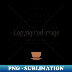 coffee in the morning - instant png sublimation download - unleash your creativity