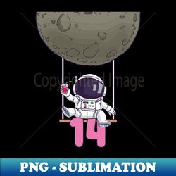 14th birthday astronaut 14 years space galaxy - artistic sublimation digital file - capture imagination with every detail