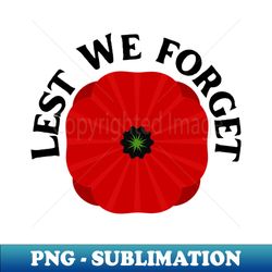 Lest we Forget - Creative Sublimation PNG Download - Capture Imagination with Every Detail