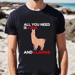 all you need is love and llamas lama alpaca valentines day t-shirt