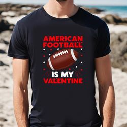 american football is my valentine football play vintage sport t-shirt