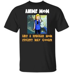 anime mom like a regular mom except cooler dragon ball shirt android 18