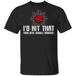 id hit that and deal double damage dungeons and dragons t-shirt