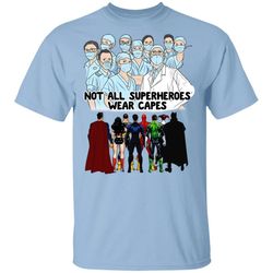 not all superheroes wear capes t-shirt health workers tee