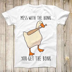 Mess With The Honk You Get The Bonk Goose Game Top Tee Best Cute Gift Men Women Unisex Retro Style T Shirt 3166