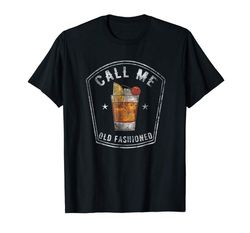 adorable call me old fashioned whiskey bourbon funny vintage t-shirt