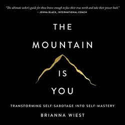 the mountain is you: transforming self-sabotage into self-mastery gd d