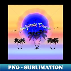 california dream - premium sublimation digital download - bring your designs to life
