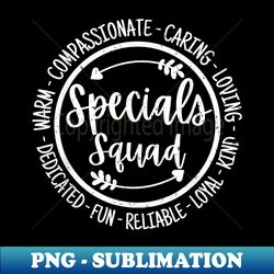 specials squad life specialist team teacher appreciation - png transparent sublimation file - spice up your sublimation projects