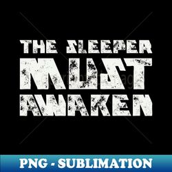 the sleeper must awaken - retro png sublimation digital download - add a festive touch to every day