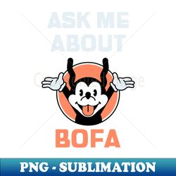 ask me about bofa - meme joke bofa deez nuts - stylish sublimation digital download - vibrant and eye-catching typography