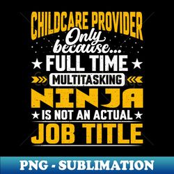 funny childcare provider job title - aesthetic sublimation digital file - perfect for creative projects