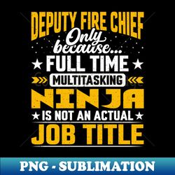 deputy fire chief job title - funny deputy fire head ceo - aesthetic sublimation digital file - perfect for sublimation mastery