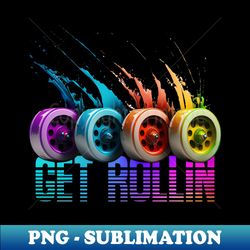 get rollin - modern sublimation png file - perfect for sublimation mastery