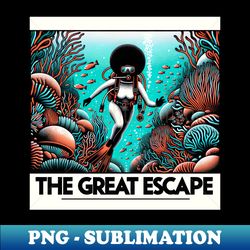 the great escape - scuba - trendy sublimation digital download - transform your sublimation creations